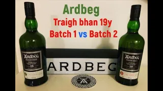 Ardbeg Traigh bhan 19y batch 1 vs batch 2