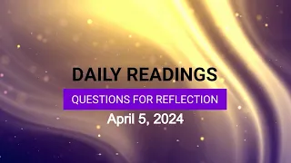 Questions for Reflection for April 5, 2024 HD