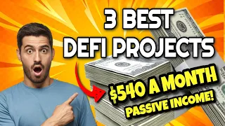 These 3 DEFI PROJECTS Earn Me $540 / MONTH!!! (The BEST Defi Passive Income Projects RIGHT NOW!!)