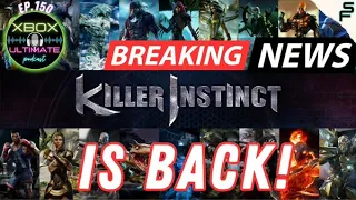 XUP: Xbox Ultimate Podcast Episode 150 | Killer Instinct is Back!  XBOX Goes Big for Gamescom