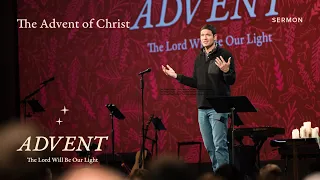 The Advent of Christ – Advent – Week 5 – Sermon – Matt Chandler – 12/25/22