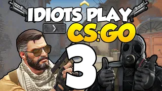 Idiots Play CSGO 3