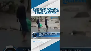 Momen Detik-detik Jembatan di Perbatasan Lumajang Malang Putus, Diterjang Banjir Lahar Dingin Semeru