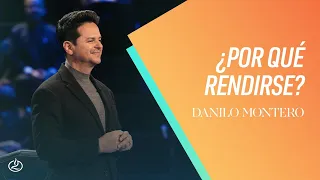 Danilo Montero | ¿Porqué rendirse? | Iglesia Lakewood