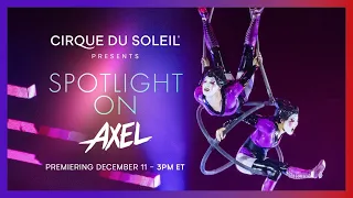 SPOTLIGHT ON AXEL | Cirque du Soleil