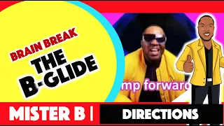 The B-Glide -MiSTER B (Following Directions/Brain Break)