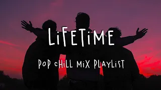 Lifetime 🍓 Pop Chill Mix Playlist - Chill Vibes Playlist