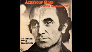 Charles Aznavour - The Old Fashioned Way (1973) Part 1 (Full Album) (Vinyl Rip)