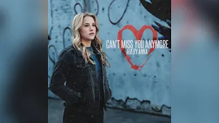 Avery Anna - Can't Miss You Anymore (Official Audio)