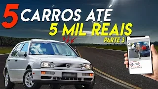 5 CARROS QUE VALEM A PENA ATÉ 5 MIL REAIS - PARTE 3