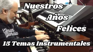 NUESTROS AÑOS FELICES - 15 Temas Instrumentales - OMAR GARCIA - HAMMOND ORGAN