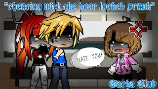 Cheating with the door locked prank|Gacha Club