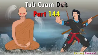 Dab Neeg Tub Cuam Dub (Part144) Tus Dab Hauj Sam 17/06/2022