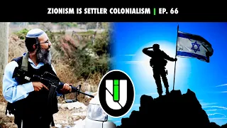 Zionism Is Settler Colonialism | Unmasking Imperialism Ep. 66