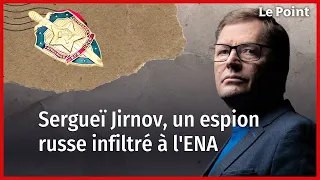 Sergueï Jirnov : un espion russe inflitré à l'ENA. Histoire d'Espions