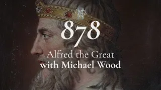 Interview with Michael Wood on Alfred the Great and the Vikings in 878