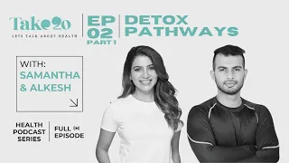 Take 20: Health Podcast Series | EP02 Part 1: Detox Pathways | Samantha & Alkesh