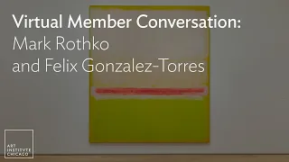 Virtual Member Conversation: Mark Rothko and Felix Gonzalez-Torres