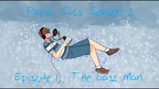 The Last Man (Paper Cuts Season 2, Episode 1)