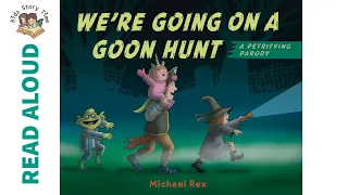 We're Going On A Goon Hunt by Michael Rex - Story Time | READ ALOUD