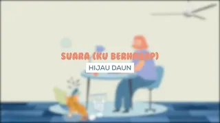 Hijau Daun - Suara (Ku Berharap) (Official Lyric Video)