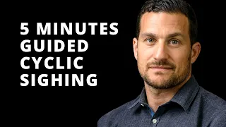 5 Minute Guided Cyclic Sighing - Andrew Huberman