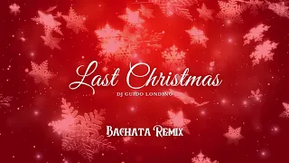 DJ Guido Londino - Last Christmas (Bachata Remix)