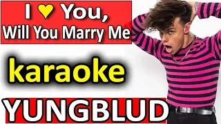 I Love You, Will You Marry Me ♥ YUNGBLUD ♥ Karaoke Instrumental by SoMusique