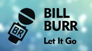 BILL BURR - LET IT GO (Озвучка BR)