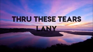 LANY- Thru These Tears (Lyrics)