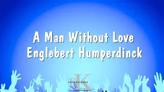 A Man Without Love - Englebert Humperdinck (Karaoke Version)