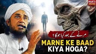 Marne Kay Bad Kiya Hoga ? | Mufti Tariq Masood Speeches 🕋