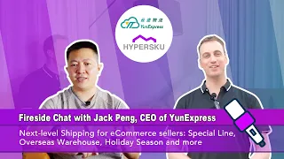 Fireside Chat: HyperSKU with Jack Peng, CEO of YunExpress