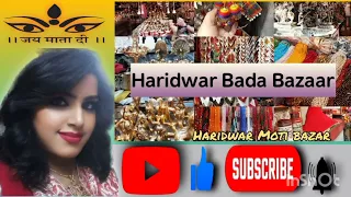 Part -2 .Haridwar Moti Bazaar || Bada Bazaar Haridwar.