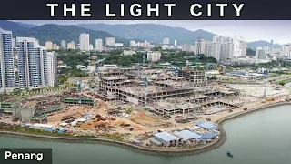 Development of THE LIGHT CITY - Penang