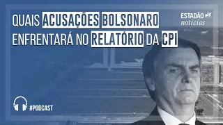 Quais acusações Bolsonaro enfrentará no relatório da CPI da Covid?