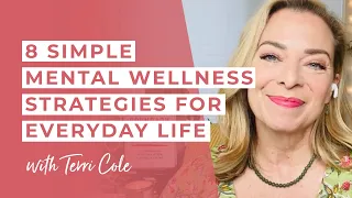 8 Simple Mental Wellness Strategies for Everyday Life - Terri Cole