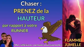 CHASER prenez de la HAUTEUR par rapport à votre RUNNER #flammesjumelles #parcoursfj #flammejumelle