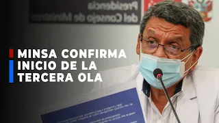 🔵🔴Ministro de Salud confirma el inicio de la tercera ola de covid-19 en el Perú