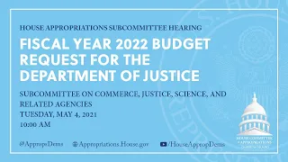 Fiscal Year 2022 Budget Request for The Department of Justice (EventID=112547)