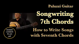 Songwriting Guitar Lesson for Beginners [How to Play and Write Songs with Seventh Chords]