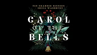 Carol of the Bells | NEC Chamber Singers + Erica Washburn