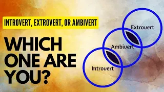 Introvert, Extrovert, or Ambivert Which One Are You?| The Power of Quiet| Personality|Self discovery