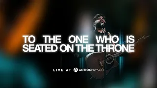 To The One Who Is Seated On The Throne (Al Que Esta Sentado) | Live at Church