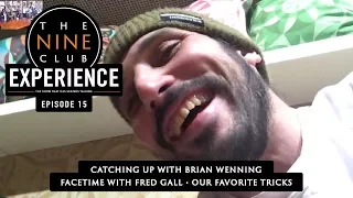 Nine Club EXPERIENCE #15 - Brian Wenning, Fred Gall Facetime