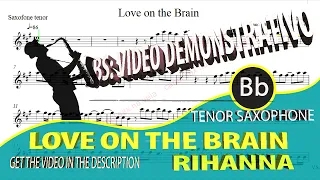 Love on the brain - Rihanna  Tenor Sax Bb Videoscore