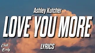 Ashley Kutcher - Love You More (Lyrics)