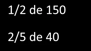 fraccion de un numero 1/2 de 150 , 2/5 de 40 , ejemplos resueltos