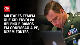 Militares temem que Cid envolva Heleno e Ramos em confissão à PF, dizem fontes | CNN 360º