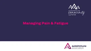 Autoimmune Community Summit 2023 | Managing Pain and Fatigue